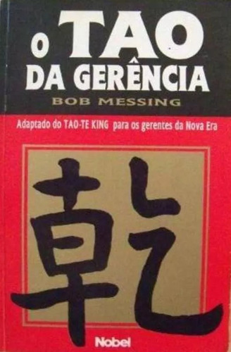O Tao Da Gerência - Bob Messing --- Livro Novo