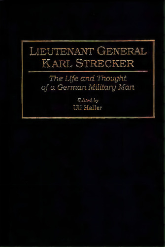 Lieutenant General Karl Strecker, De Uli Haller. Editorial Abc Clio, Tapa Dura En Inglés