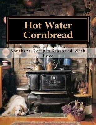 Libro Hot Water Cornbread: Southern Recipes Seasoned With...