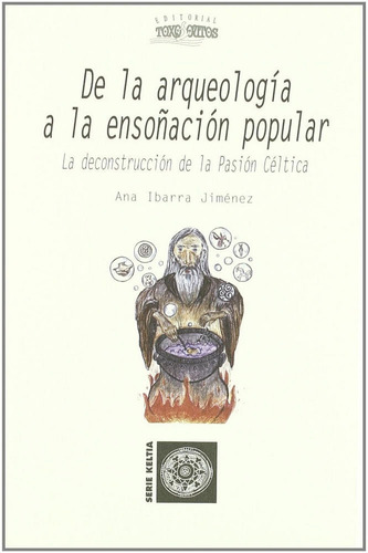 De La Arqueologia A La Ensoãâacion Popular, De Ibarra Jimenez, Ana. Editorial Toxosoutos, Tapa Blanda En Español