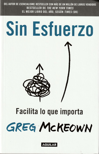 Sin Esfuerzo. Facilita Lo Que Importa. Greg Mckeown