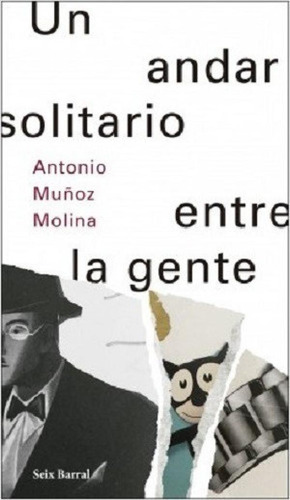 Libro - Un Andar Solitario Entre La Gente - Antonio Muñoz M