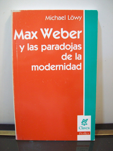 Adp Max Weber Y Las Paradojas De La Modernidad Lowy