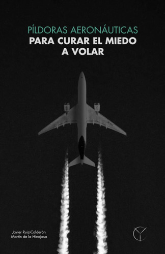 Libro: Píldoras Aeronáuticas Para Curar El Miedo A Volar.: C