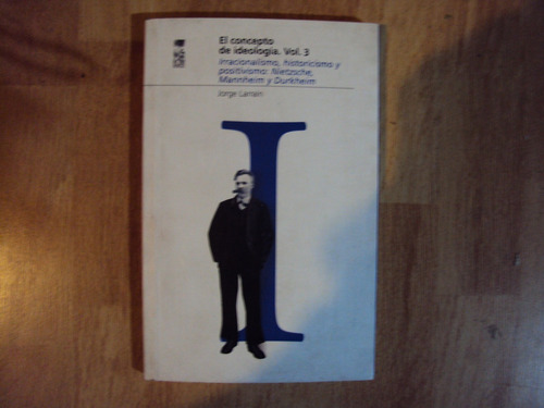 El Concepto De Idiologia -vol. 3 Irracionalismo,historicismo