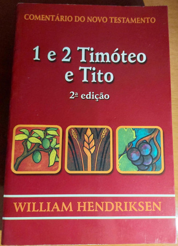 Comentário Bíblico 1 E 2 Timóteo E Tito William Hendriksen (Usado)