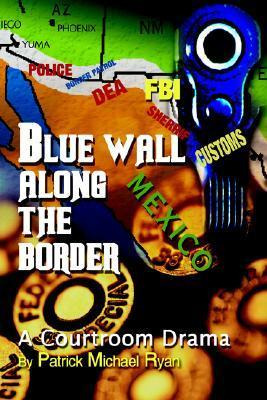 Libro Blue Wall Along The Border - Patrick Michael Ryan