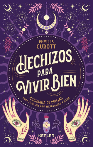 Libro Hechizos Para Vivir Bien - Phyllis Curott - Kepler