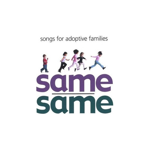 Kent Chuck Same/same: Songs For Adoptive Families Usa Cd