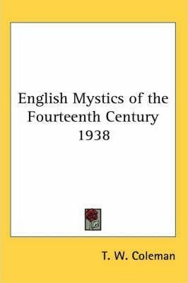 English Mystics Of The Fourteenth Century 1938 - T. W. Co...