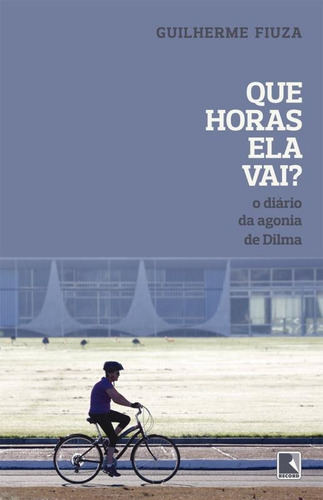 Que horas ela vai?, de Fiuza, Guilherme. Editora Record Ltda., capa mole em português, 2016
