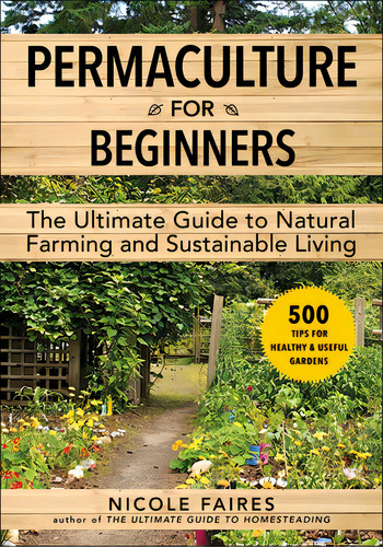 Permaculture For Beginners: The Ultimate Guide To Natural Farming And Sustainable Living, De Faires, Nicole. Editorial Skyhorse Pub, Tapa Blanda En Inglés