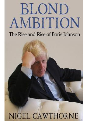 Libro Blond Ambition: The Rise And Rise Of Boris Johnson ...