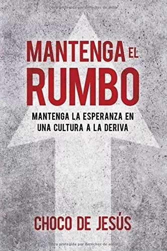 Mantenga El Rumbo: Mantenga La Esperanza