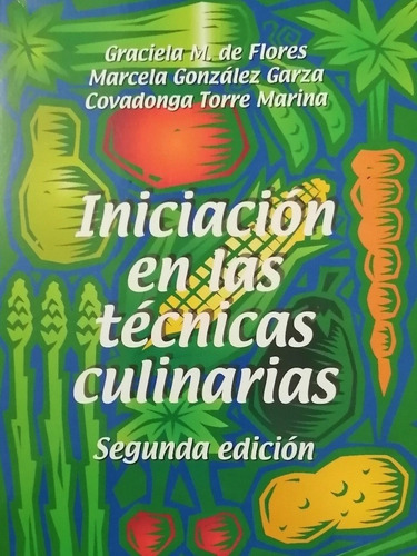 Iniciación En Las Técnicas Culinarias - M De Flores - Limusa