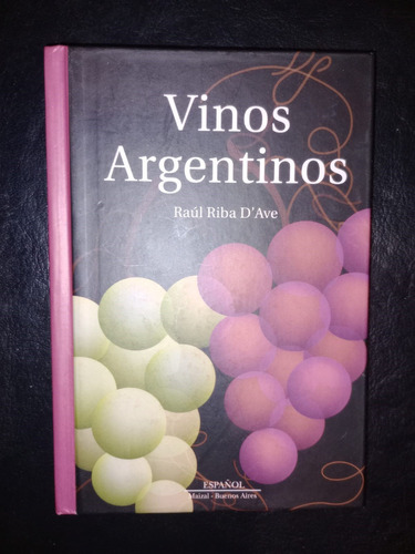 Libro Vinos Argentinos Raúl Riba D'ave Tapa Dura