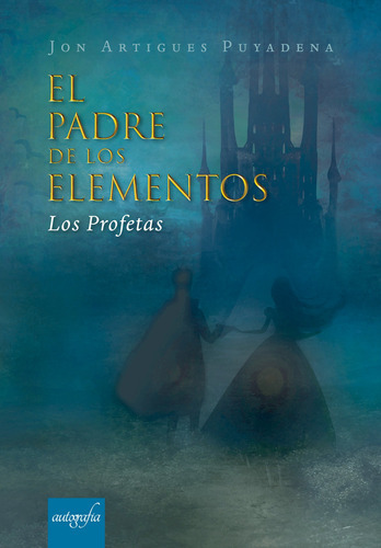 El Padre De Los Elementos, De Artigues Puyadena , Jon.., Vol. 1.0. Editorial Autografía, Tapa Blanda, Edición 1.0 En Español, 2018