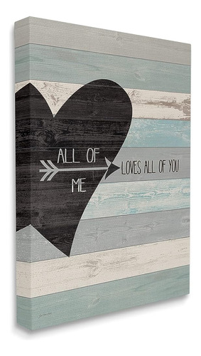 Stupell Industries All Of Me Loves All Of You Distressed Hea