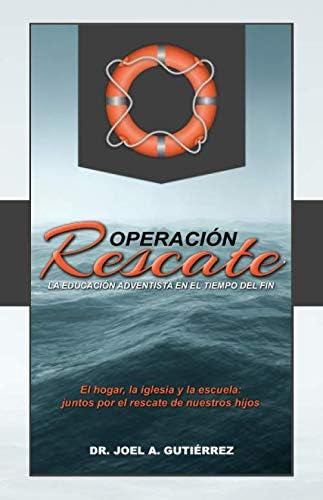 Libro: Operación Rescate: La Educación Adventista En El Tiem