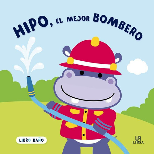 Hipo, El Mejor Bombero - Libro Baño - Libsa