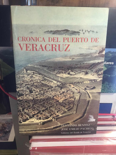 Cronica Del Puerto De Veracruz Fernando Benitez Jose Emilo P (Usado)