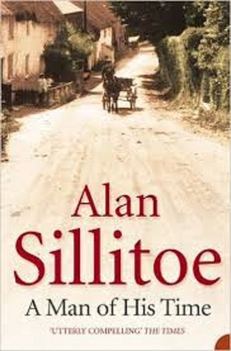 Man Of His Time A - Sillitoe Alan