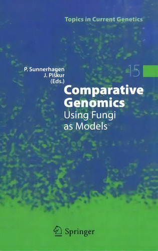 Comparative Genomics : Using Fungi As Models, De Per Sunnerhagen. Editorial Springer-verlag Berlin And Heidelberg Gmbh & Co. Kg, Tapa Dura En Inglés
