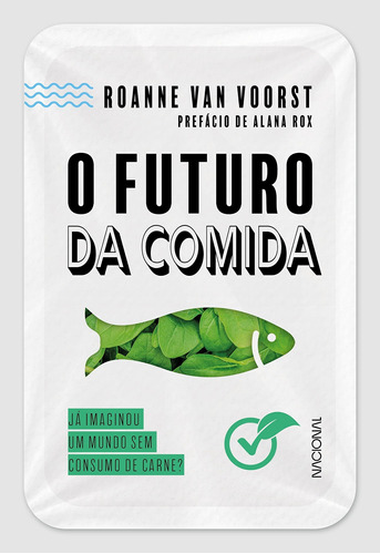 Livro O Futuro Da Comida: Já Imaginou Um Mundo Sem Consumo De Carne? - Roanne Van Voorst E Augusto Iriarte [2022]