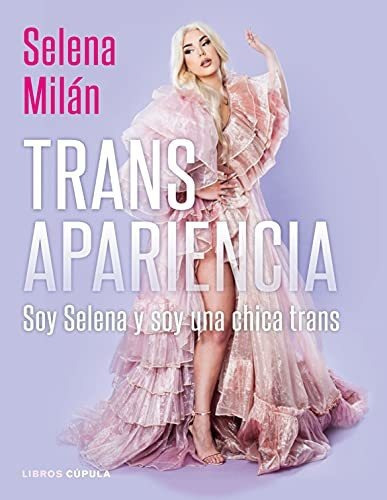 Transapariencia: Soy Selena Y Soy Una Chica Trans (influencers), De Milán, Selena. Editorial Libros Cupula, Tapa Dura En Español