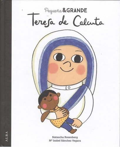 Pequeña Y Grande Teresa De Calcuta María Isabel Sánchez Vega