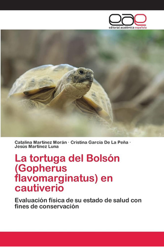 Libro: La Tortuga Del Bolsón (gopherus Flavomarginatus) En C