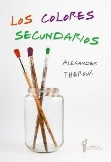 Los Colores Secundarios - Alexander Theroux 