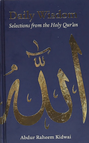 Daily Wisdom: Selections From The Holy Qurøan: Selections From The Holy Qur'an, De Kidwai, Abdur Raheem., Vol. 1. Editorial Kube Publishing Ltd, Tapa Dura En Inglés