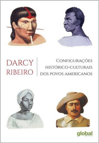 Configurações Histórico-culturais Dos Povos Americanos, De Ribeiro, Darcy. Global Editora, Capa Mole, Edição 2ªedição Em Português