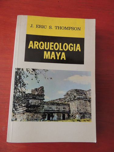 Arqueología Maya. Eric Thompson..