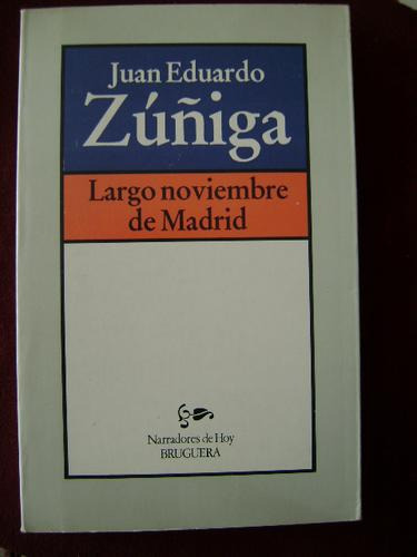 Largo Noviembre De Madrid; De Juan Eduardo Zúñiga. Edic. Bru