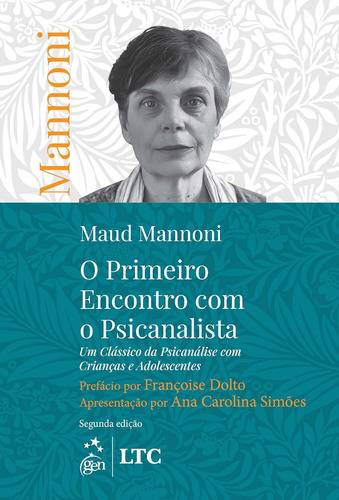O Primeiro Encontro Com O Psicanalista: Um Clássico Da Psicanálise Com Crianças E Adolescentes, De Mannoni, Maud. Editorial Ltc Editora, Capa Mole, Edição 2 Em Português, 2025