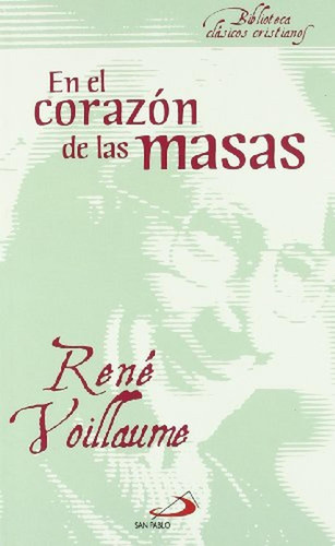 En el corazón de las masas: 13 (Biblioteca de clásicos cristianos), de Voillaume, René. Editorial San Pablo, tapa pasta blanda, edición 1 en español, 2011