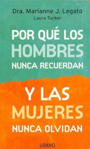 Por Qué Los Hombres Nunca Recuerdan Y Las Mujeres Nunca Olv