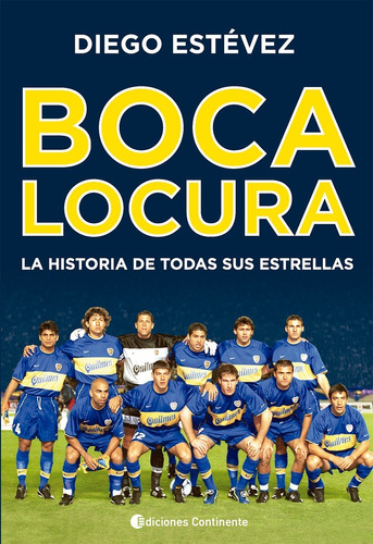 Boca Locura . La Historia De Todas Sus Estrellas