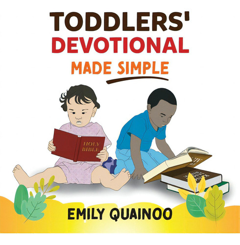 Toddlers' Devotional Made Simple, De Quainoo, Emily. Editorial Friesenpr, Tapa Blanda En Inglés