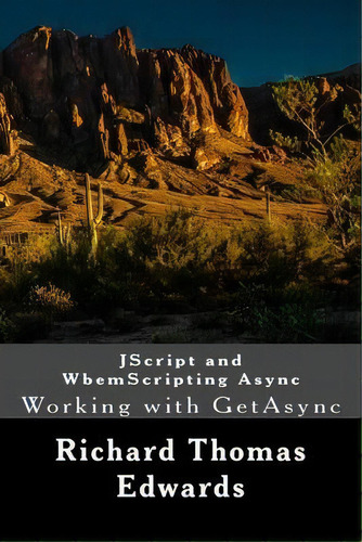 Jscript And Wbemscripting Async : Working With Getasync, De Richard Thomas Edwards. Editorial Createspace Independent Publishing Platform, Tapa Blanda En Inglés