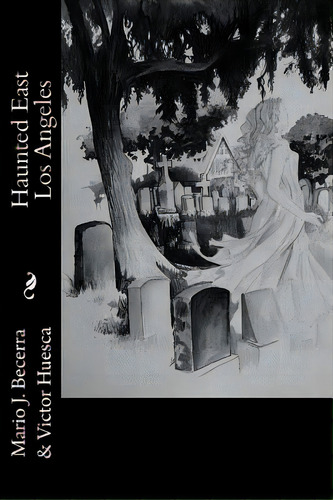 Haunted East Los Angeles, De Negrete, Gloria. Editorial Createspace, Tapa Blanda En Inglés