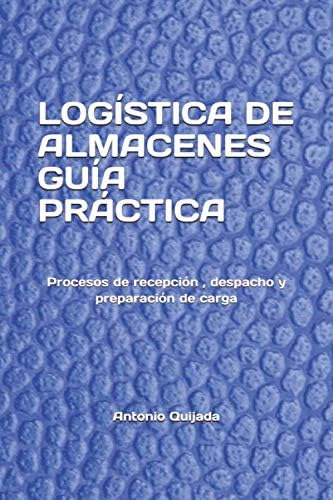 Libro: Logística De Almacenes Guía Práctica: Procesos De Rec