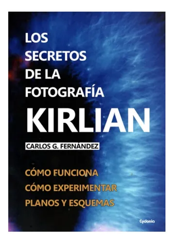 Libro: Los Secretos De La Fotografía Kirlian: Cómo Funciona