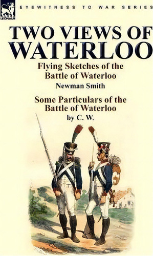 Two Views Of Waterloo, De Newman Smith. Editorial Leonaur Ltd, Tapa Blanda En Inglés