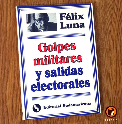 Golpes Militares - Felix Luna