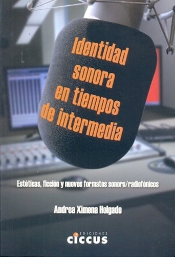 Identidad Sonora En Tiempos De Intermedia - Holgado,, de HOLGADO, ANDREA. Editorial Ciccus Ediciones en español