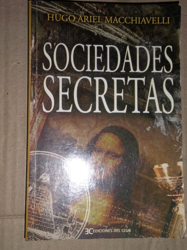 Sociedades Secretas Hugo Ariel Macchiavelli Excelente