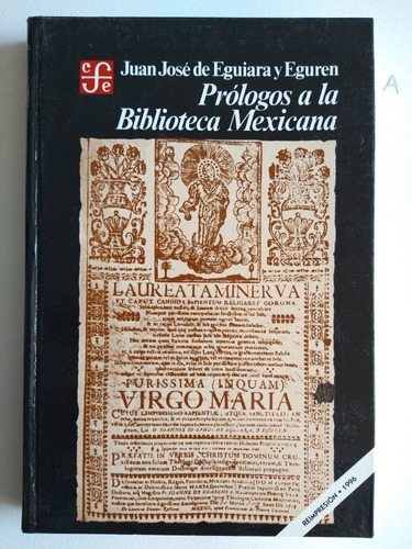 Prólogos A La Biblioteca Mexicana. J.j De Eguiara Y Eguren